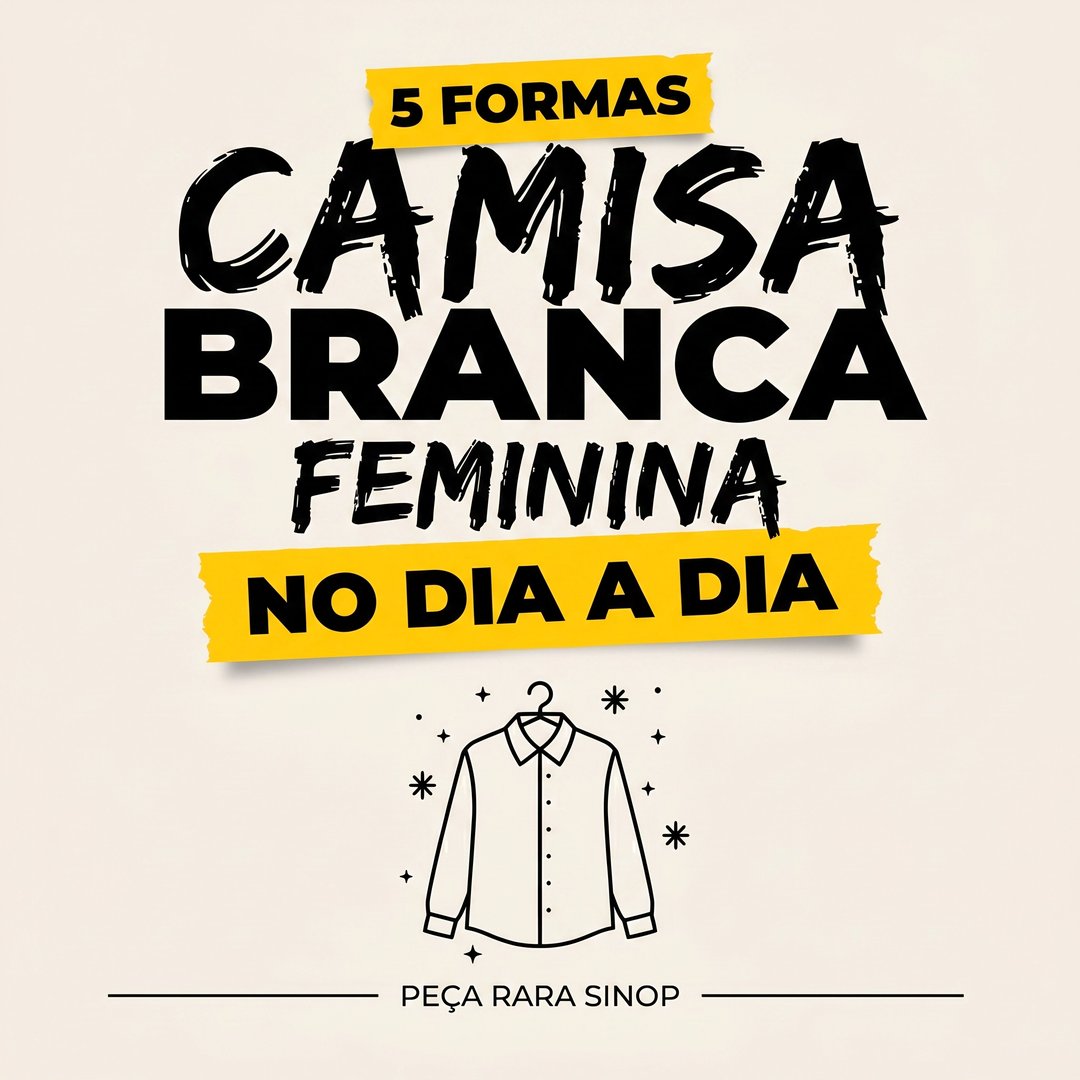 5 formas de usar a camisa branca feminina no dia a dia